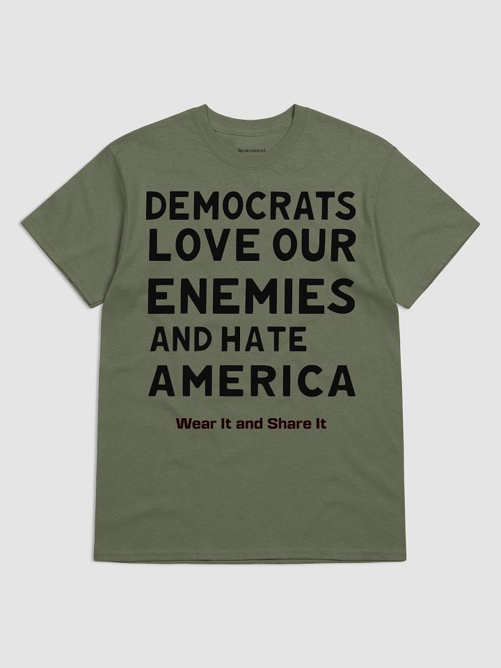 Democrats Love Our Enemies and Hate America: Tee (A) Black Ink product image (1)