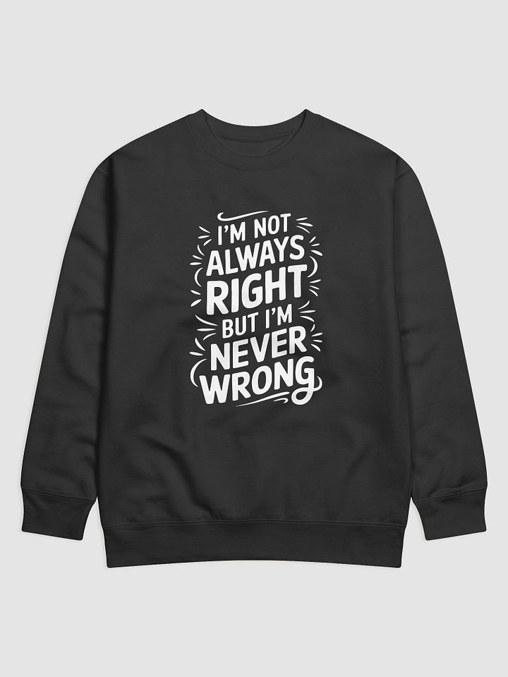 Never Wrong Premium Sweatshirt product image (1)