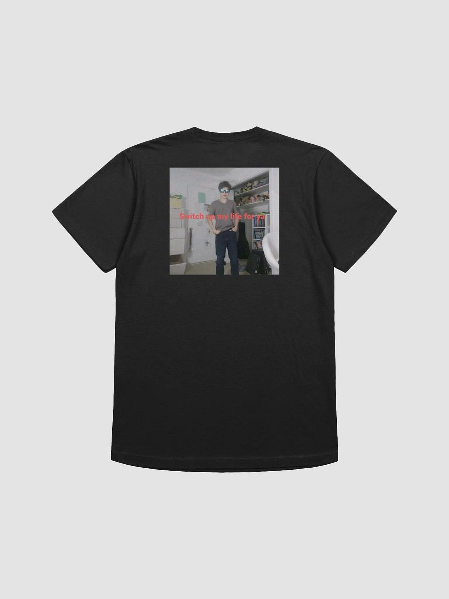 Switch up my life for ya. Shirt product image (2)