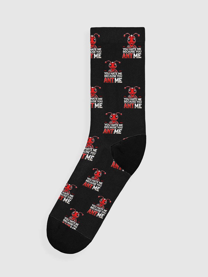 "You Hate Me Because You Ant Me" Socks product image (1)