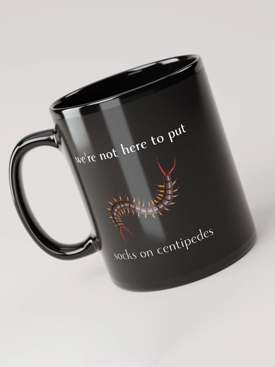 We're Not Here to Put Socks on Centipedes Mug product image (3)