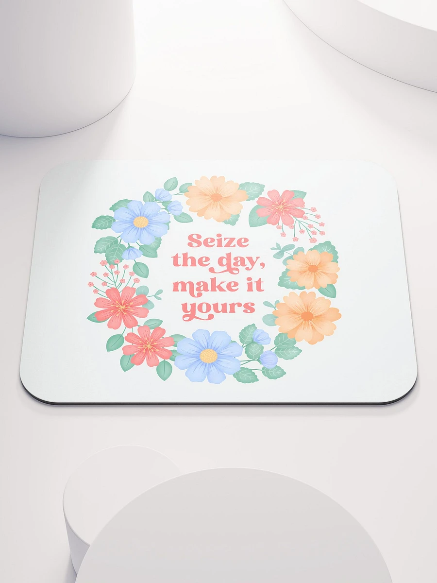 Seize the day make it yours - Mouse Pad White product image (2)
