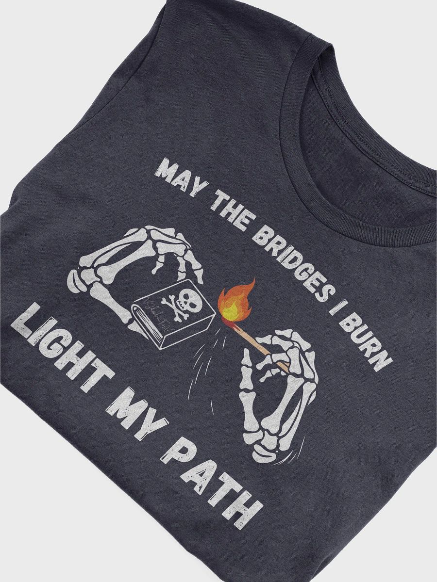 Bridges I Burn Unisex T-Shirt product image (35)