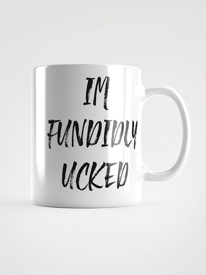 IM FUNDIDLY UCKED Mug product image (1)