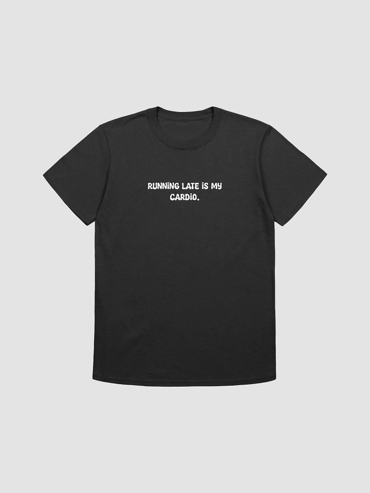running late is my cardio t-shirt product image (1)