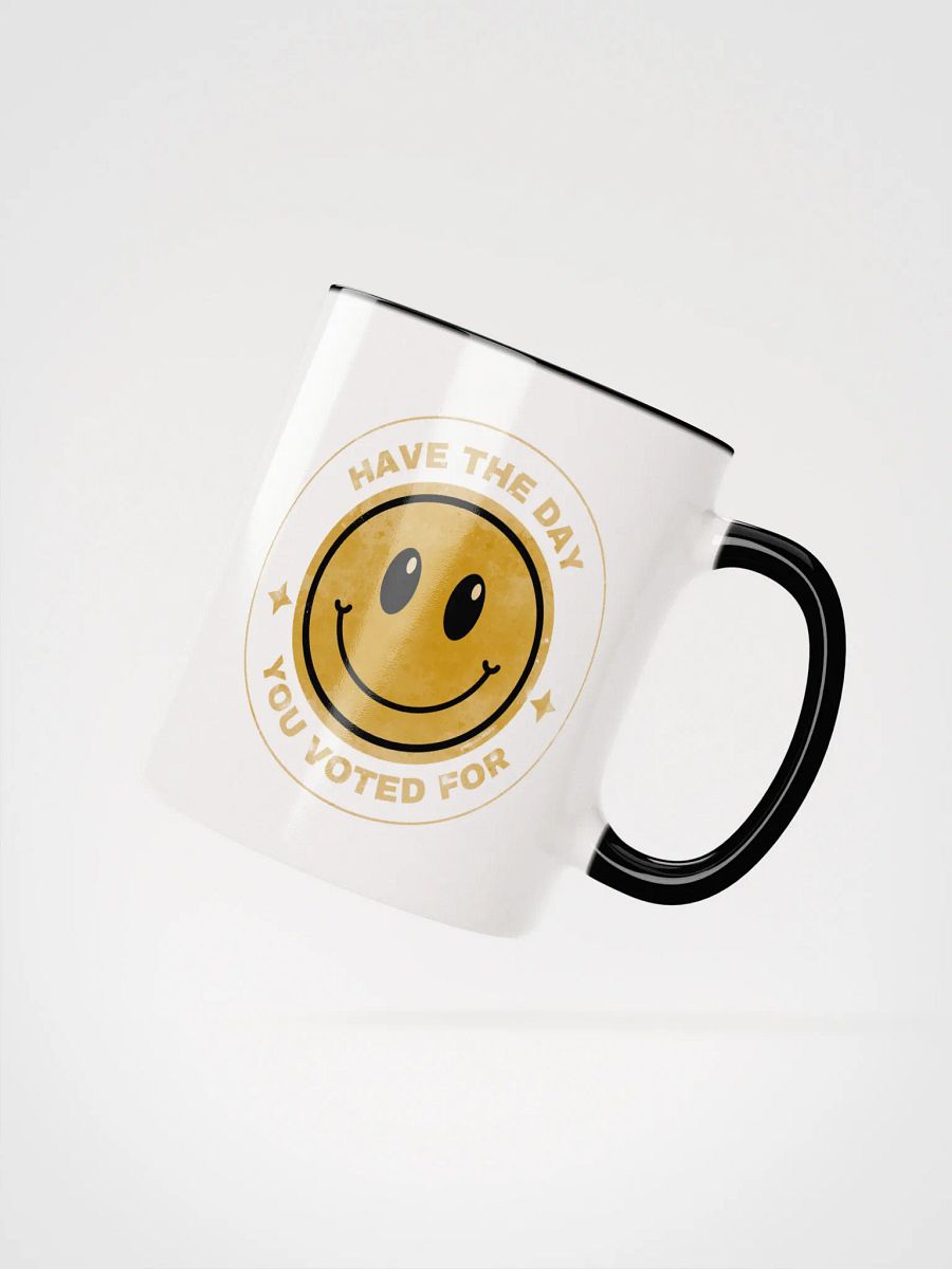 Have the Day You Voted For Mug - Being Liberal product image (2)