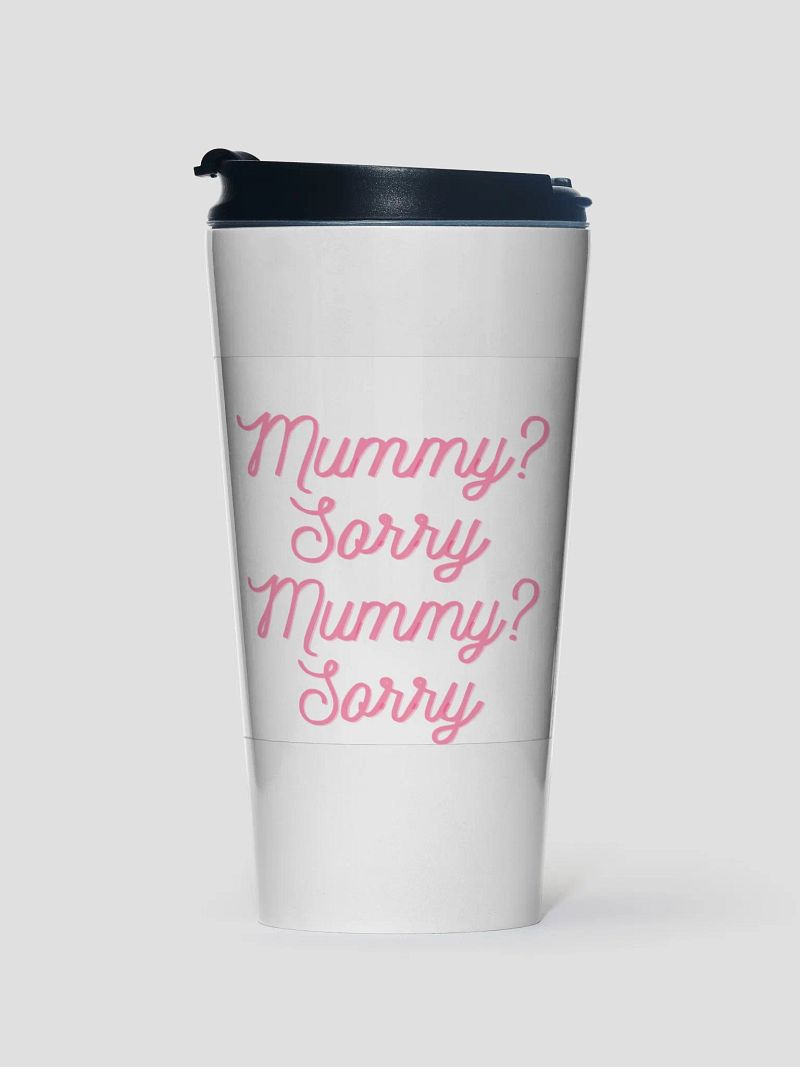 Mummy? Sorry Travel Mug