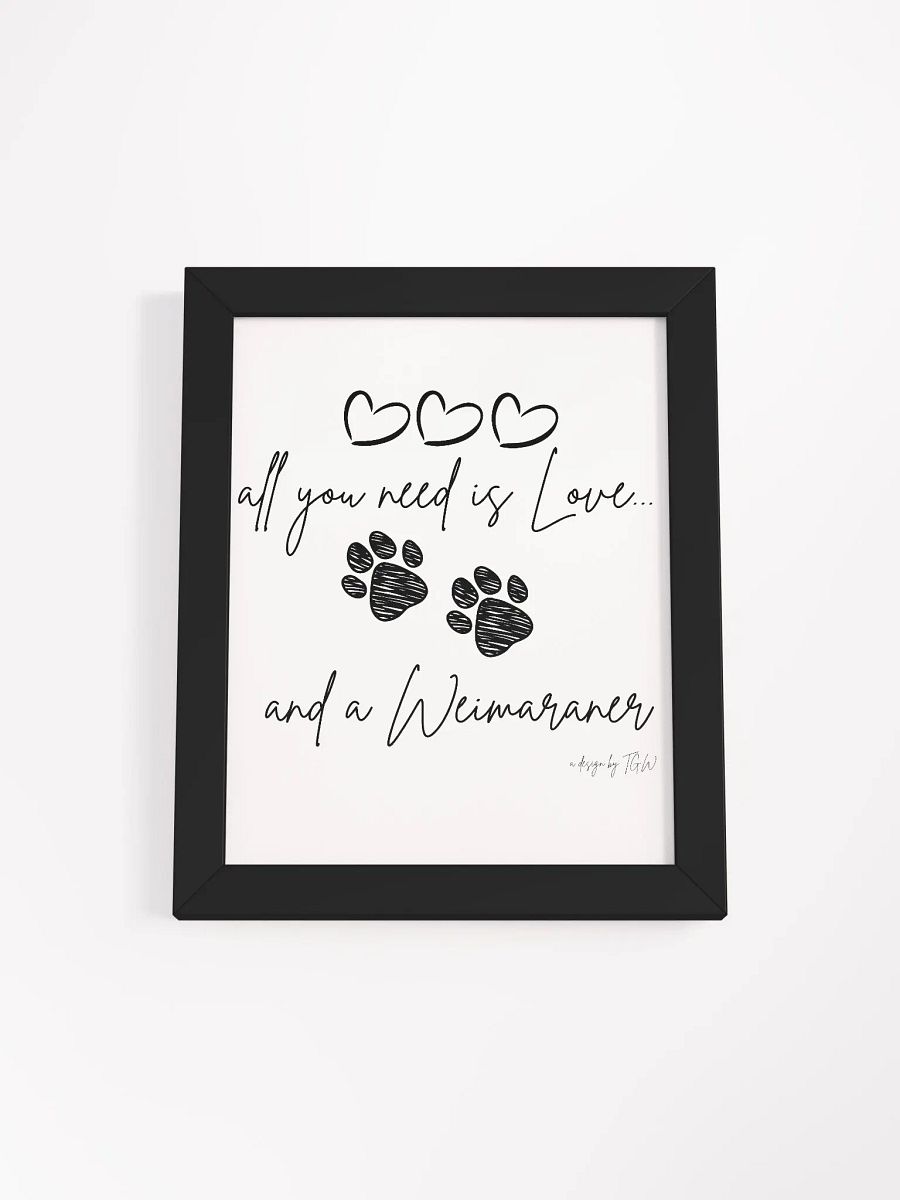 All You Need is Love and a Weimaraner - Framed Print product image (1)