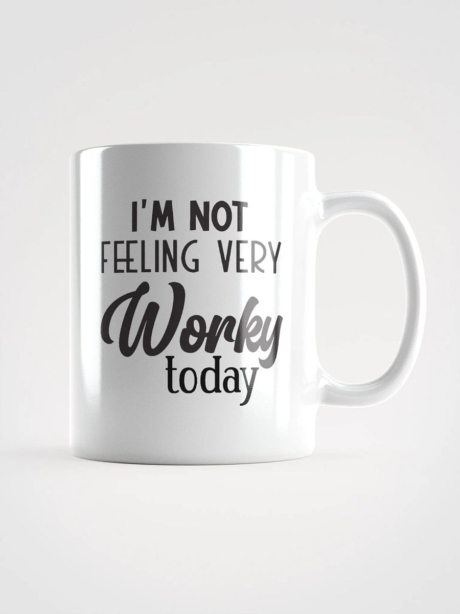 I'm Not Feeling Workey Coffee Tea Mug product image (1)