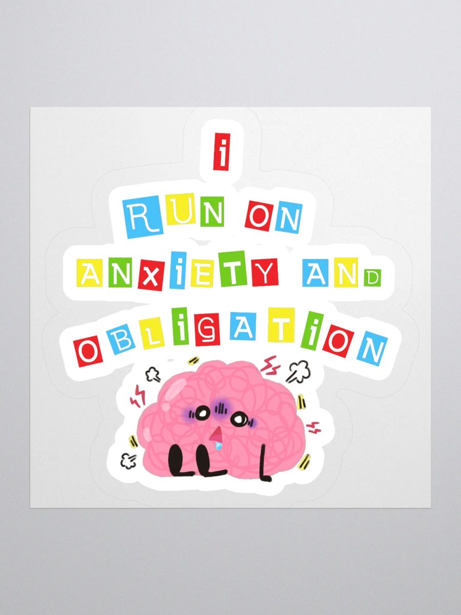 I Run On Anxiety And Obligation Sticker product image (1)