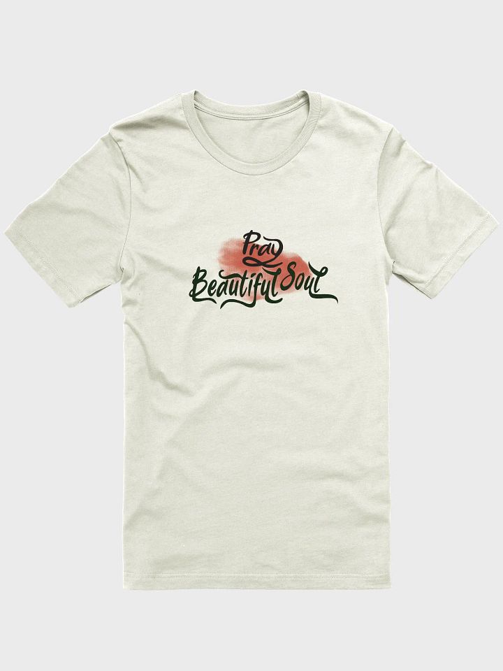 Pray Beautiful Soul T-Shirt product image (5)