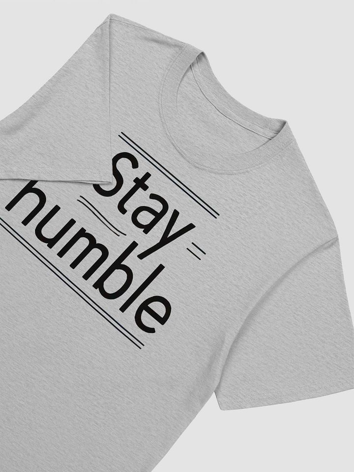 Stay Humble Unisex T-Shirt product image (2)