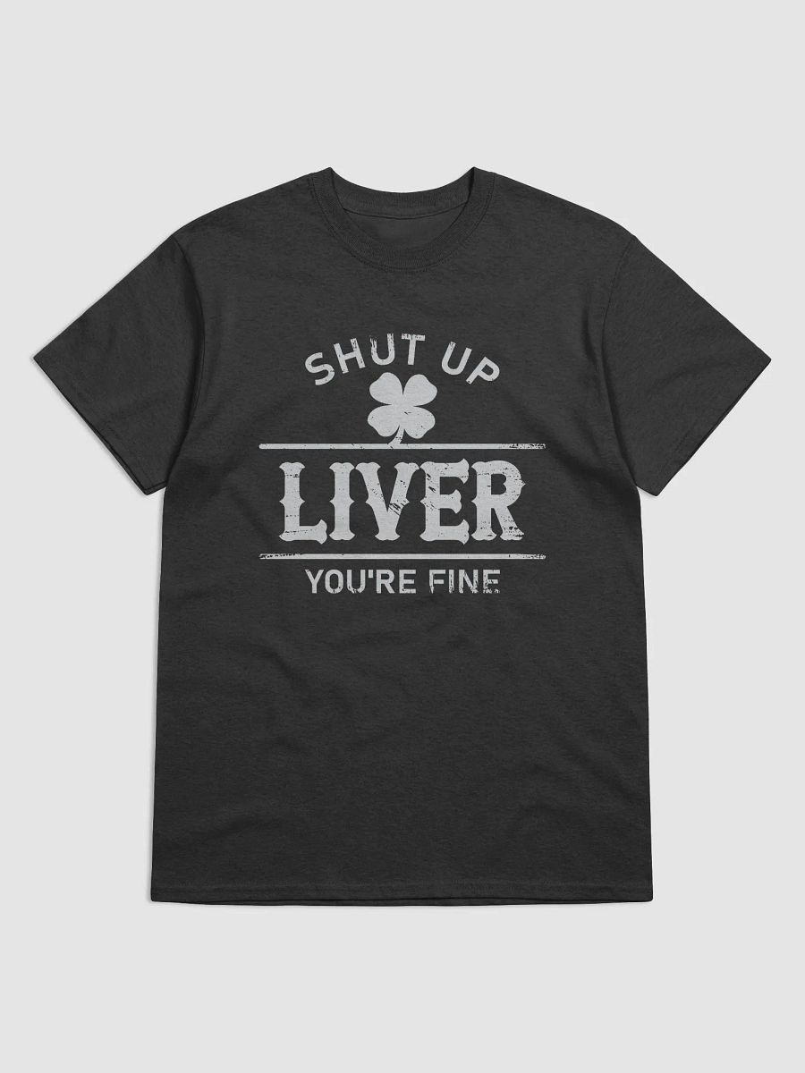 Shut Up Liver, You're Fine - funny drinking shirts product image (1)