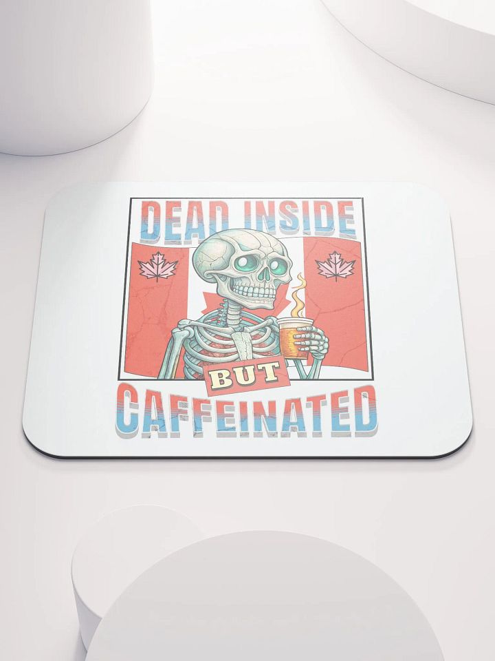Dead Inside But Caffeinated Canada Skeleton Coffee Mouse Pad product image (1)