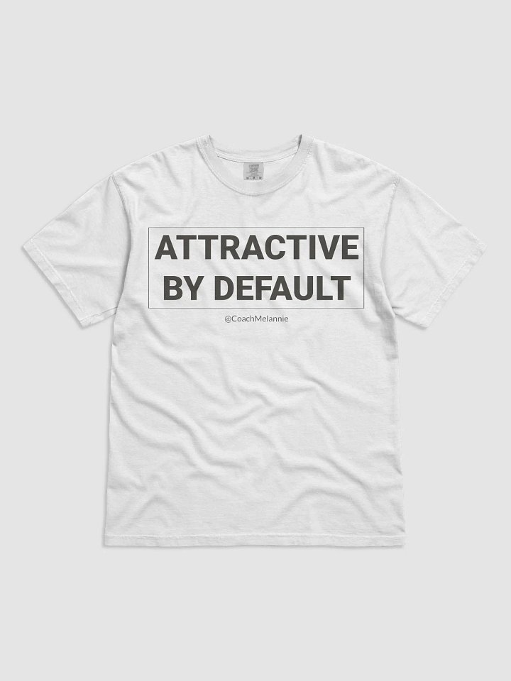 Attractive By Default – Self-Affirmation Tee (Dark Text) product image (8)