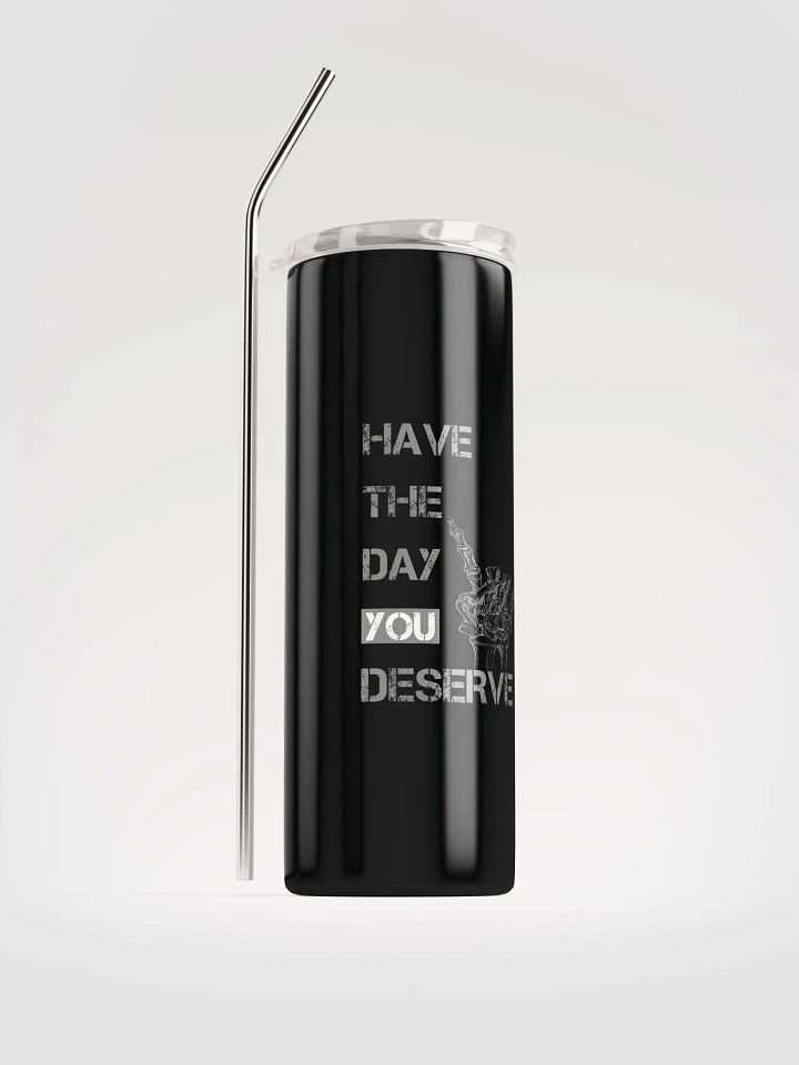 Day You Deserve Tumbler product image (1)