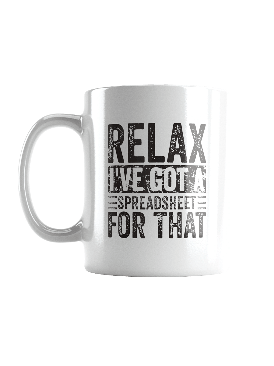 Relax I've Got A Spreadsheet For That Mug product image (18)