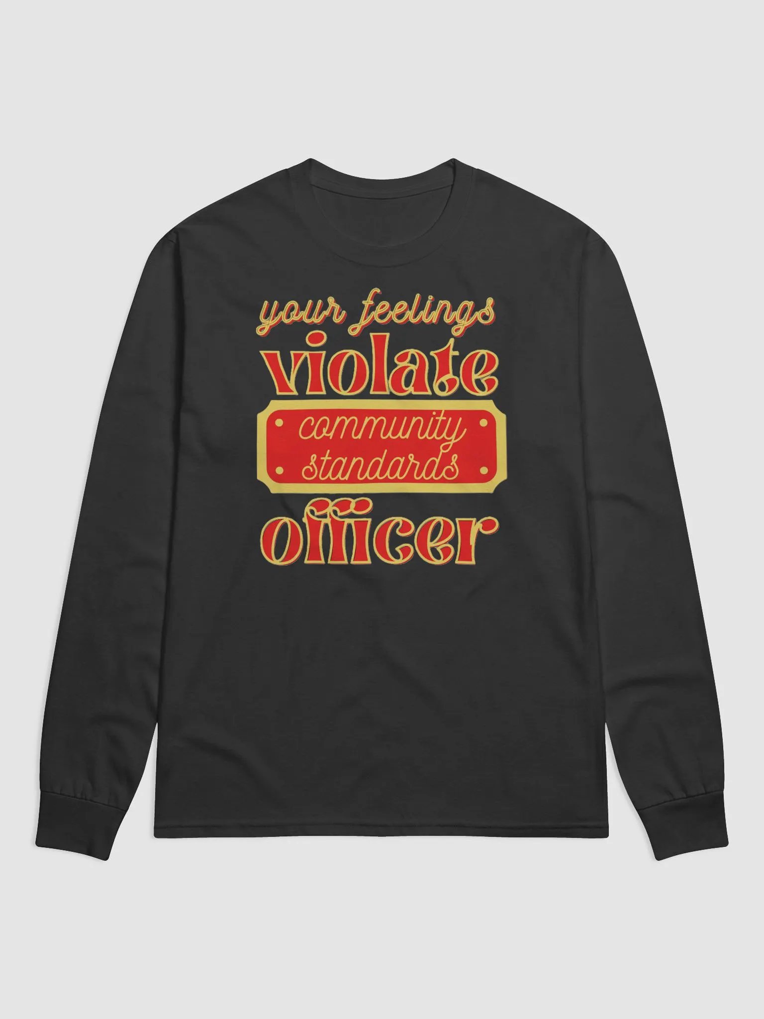 YOUR FEELINGS VIOLATE COMMUNITY STANDARDS OFFICER product image (1)