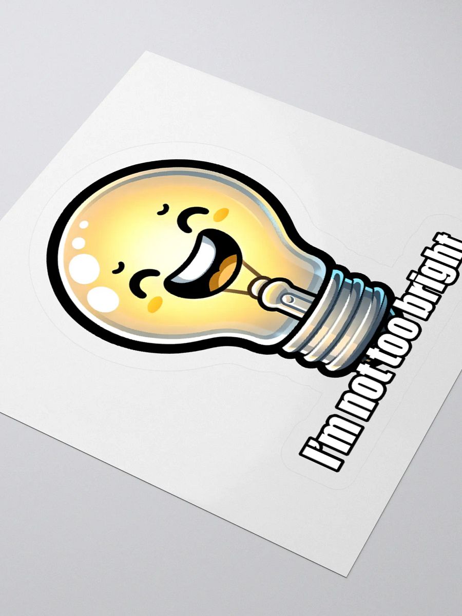 Not Too Bright Funny Lightbulb Pun Sticker product image (3)