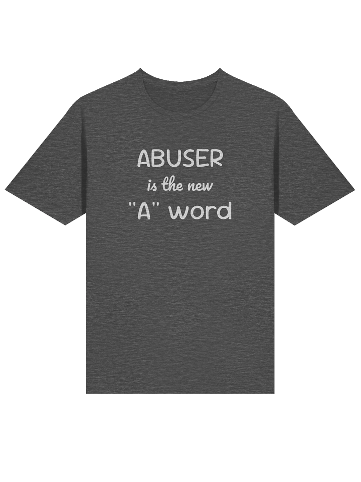 Abuser is the new "A" Word T-shirt product image (2)