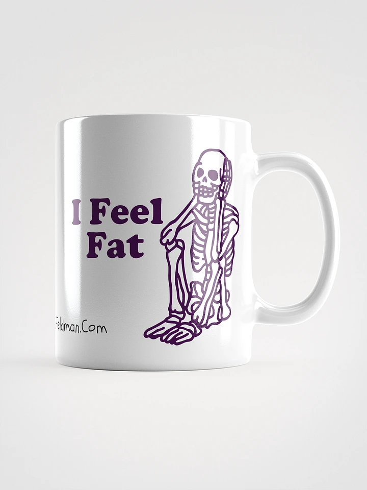 I Feel Fat Ceramic Mug product image (1)