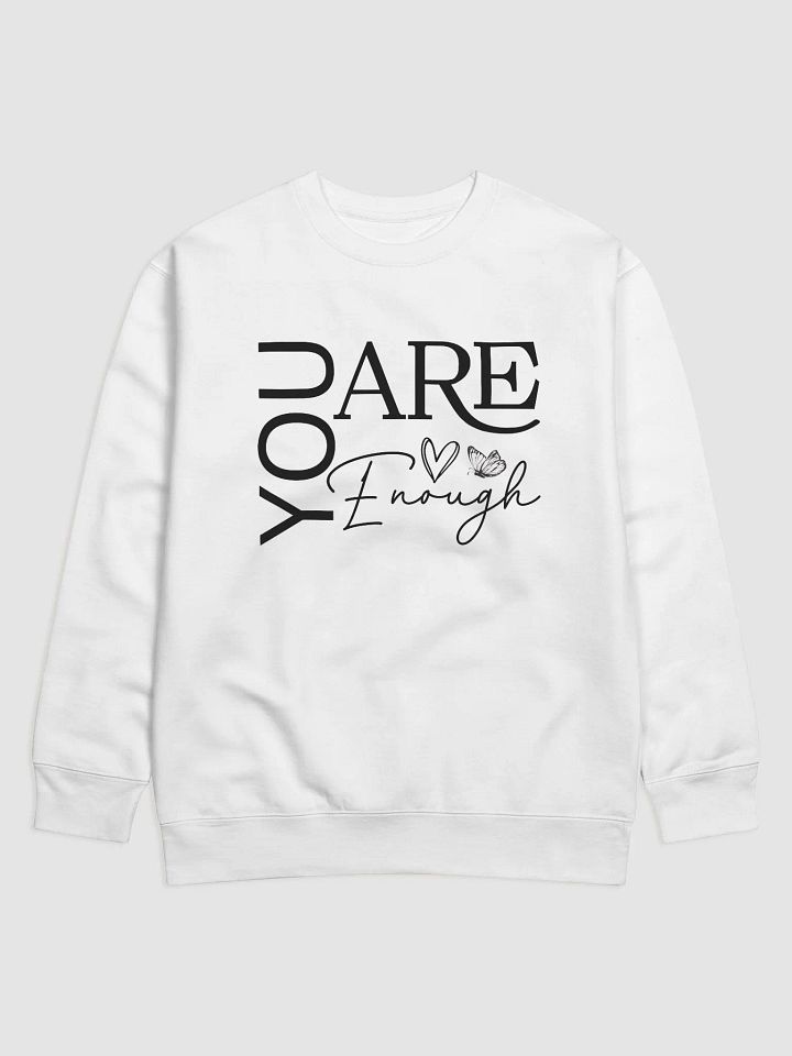 You Are Enough - Empowering Motivational Quote Unisex Premium Sweatshirt product image (1)