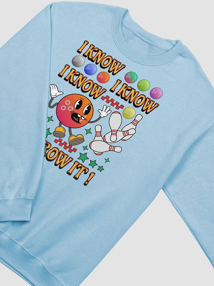 I Know I Know I Know Throw It Bowling Strike It Big Ball Crewneck product image (6)