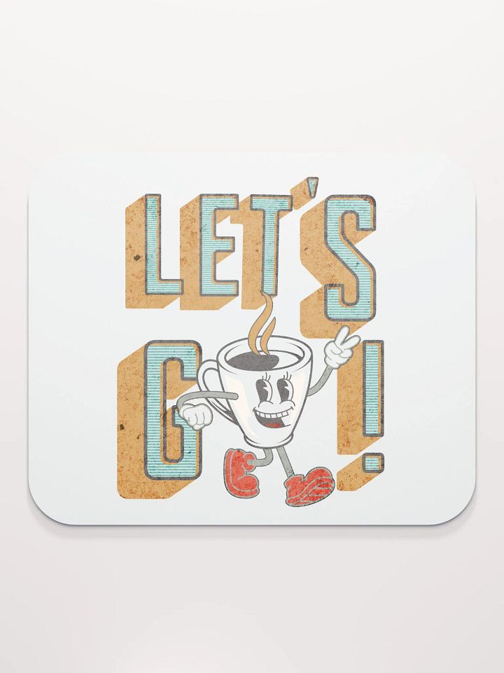 Lets Go Coffee Mascot Motivational Coffee Cup Mouse Pad product image (2)