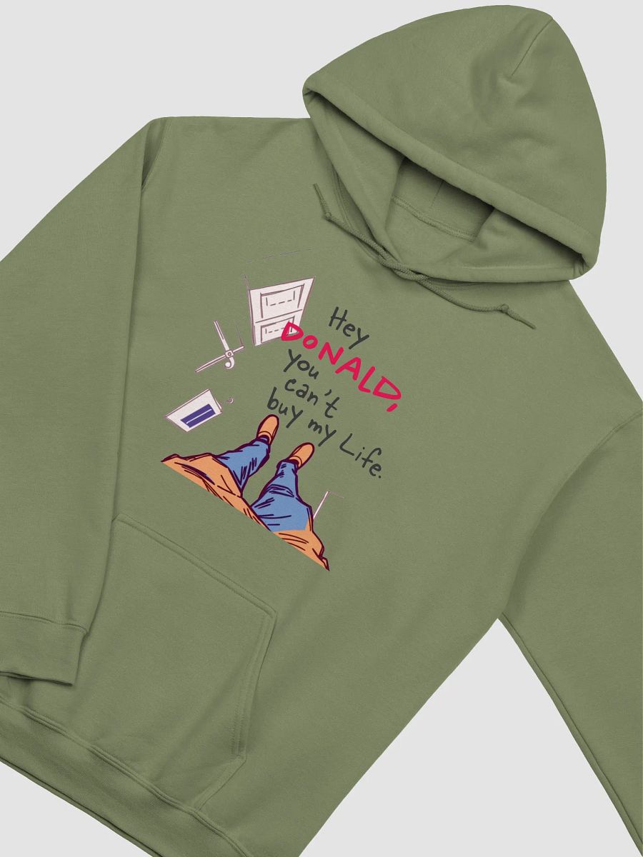Hey Donald - You Can’t Buy My Life | Anti-Greed Political Statement Hoodie product image (3)