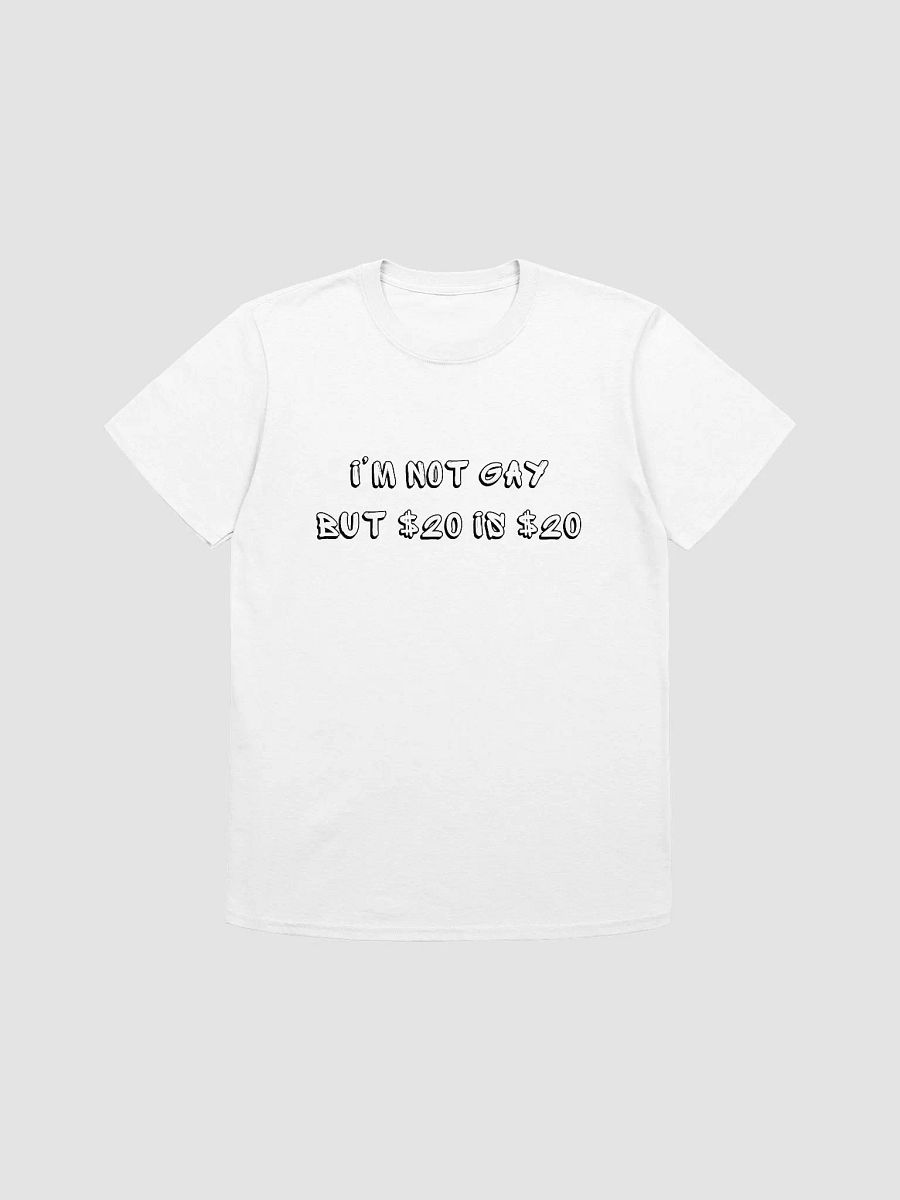 I'm Not Gay But $20 is $20 Unisex T-Shirt V11 product image (7)