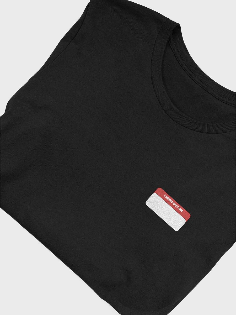 "I NERD OUT ON" T-Shirt product image (29)