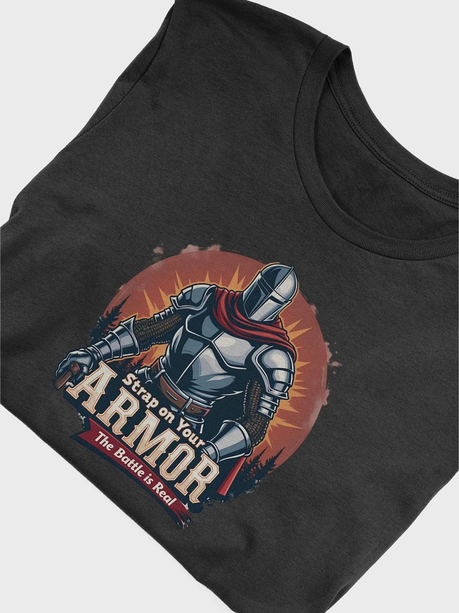 Strap on Your Armor: The Battle is Real T-Shirt product image (21)