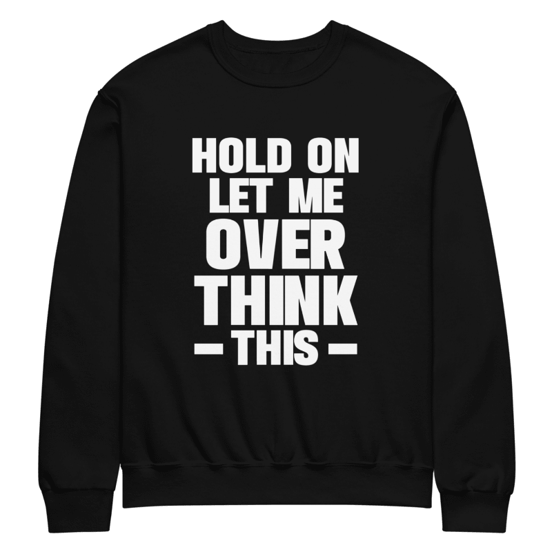 Hold On Let Me Overthink This Crewneck Sweater product image (1)