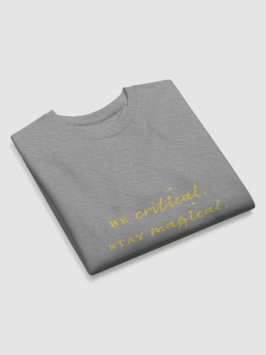 "Be Critical. Stay Magical." Sweatshirt product image (3)