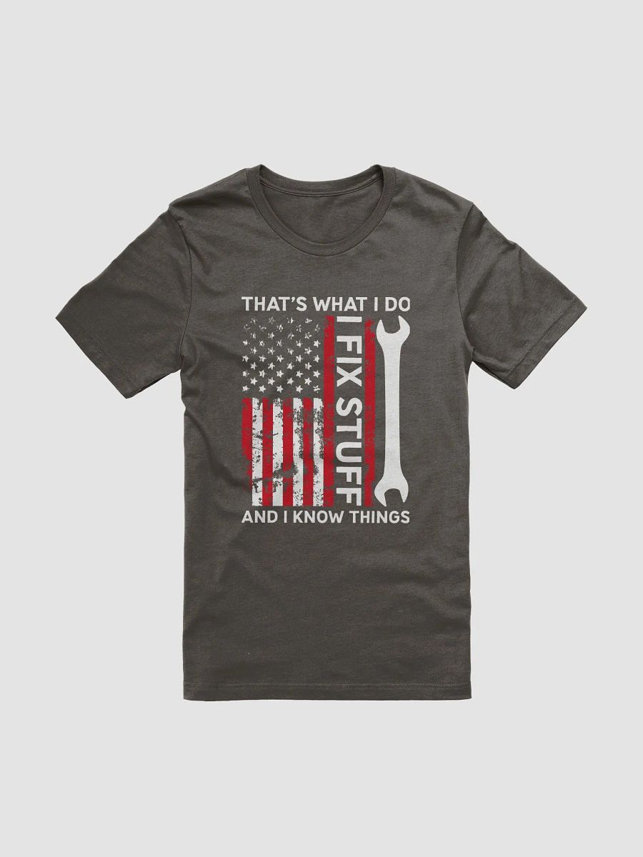 Men's Funny I Fix Stuff and Know Things T-Shirt, American Flag Distressed Tshirt, Gift for Dad, Husband, Grandpa, Mechanic, Engineer, Tee product image (1)