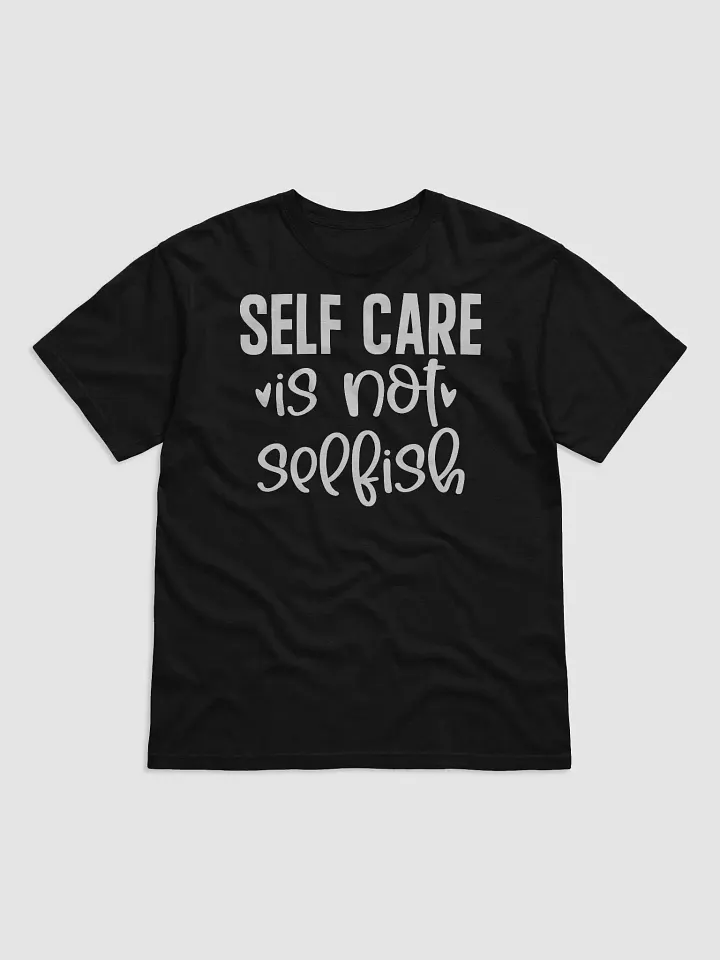 Self Care Is Not Selfish Tee product image (1)