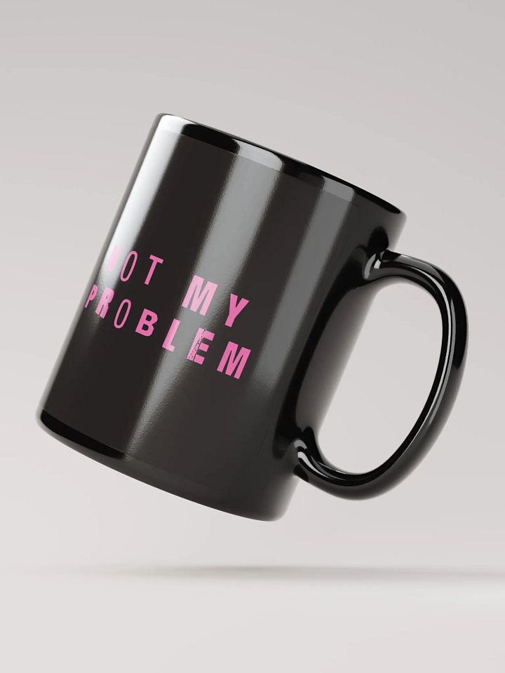 not my problem mug product image (3)