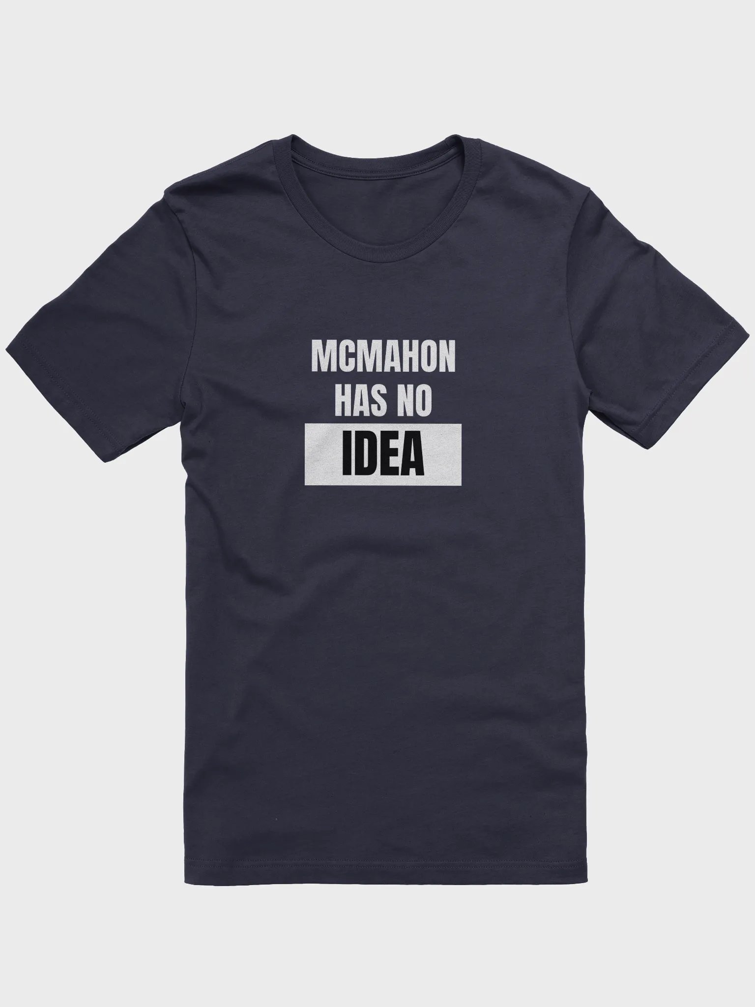 McMahon Has No Idea Tee product image (10)