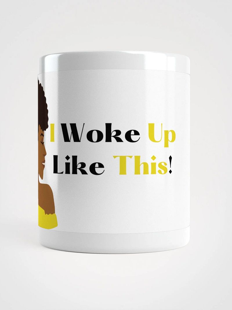I Woke Up Like This Coffee Mug
