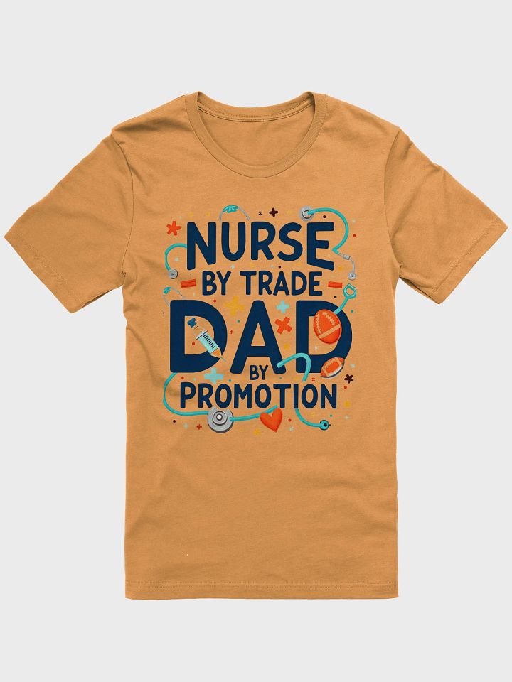 Nurse by Trade, Dad by Promotion T-Shirt product image (7)