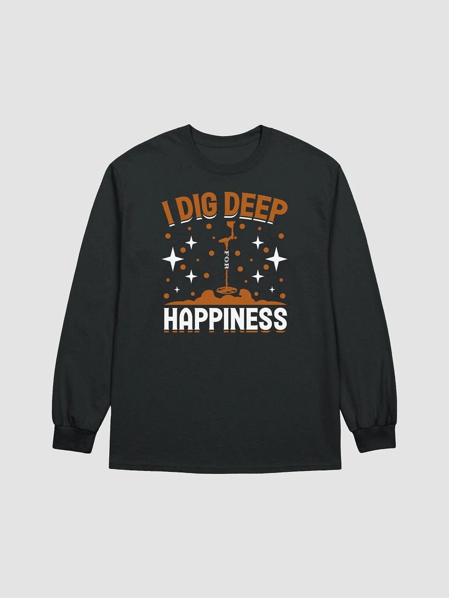 I Dig Deep for Happiness Unisex Long Sleeve Tee product image (9)