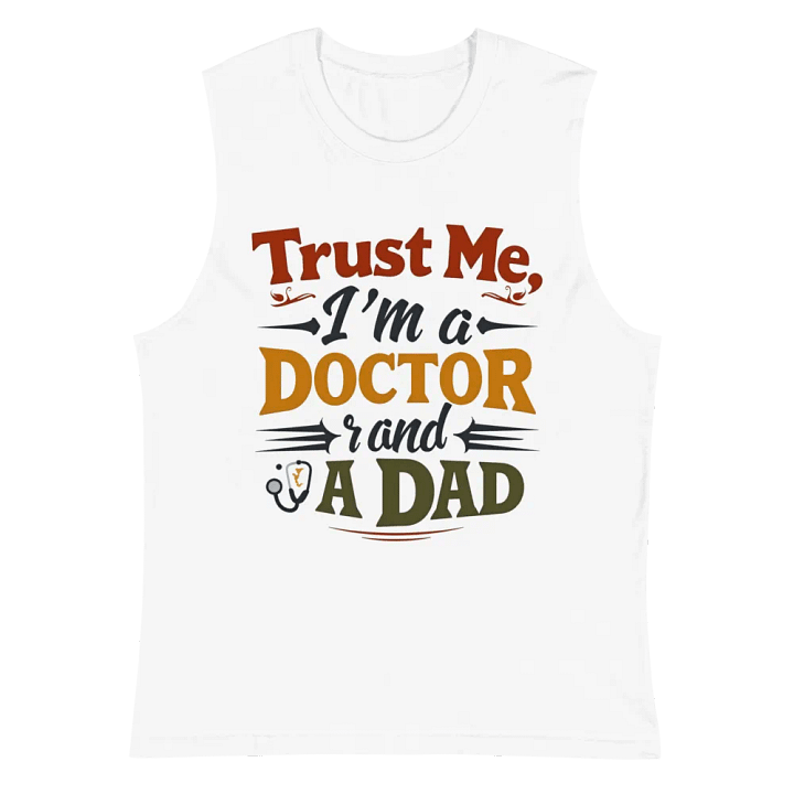 Trust Me, I'm a DOCTOR and A DAD Muscle Tank product image (2)
