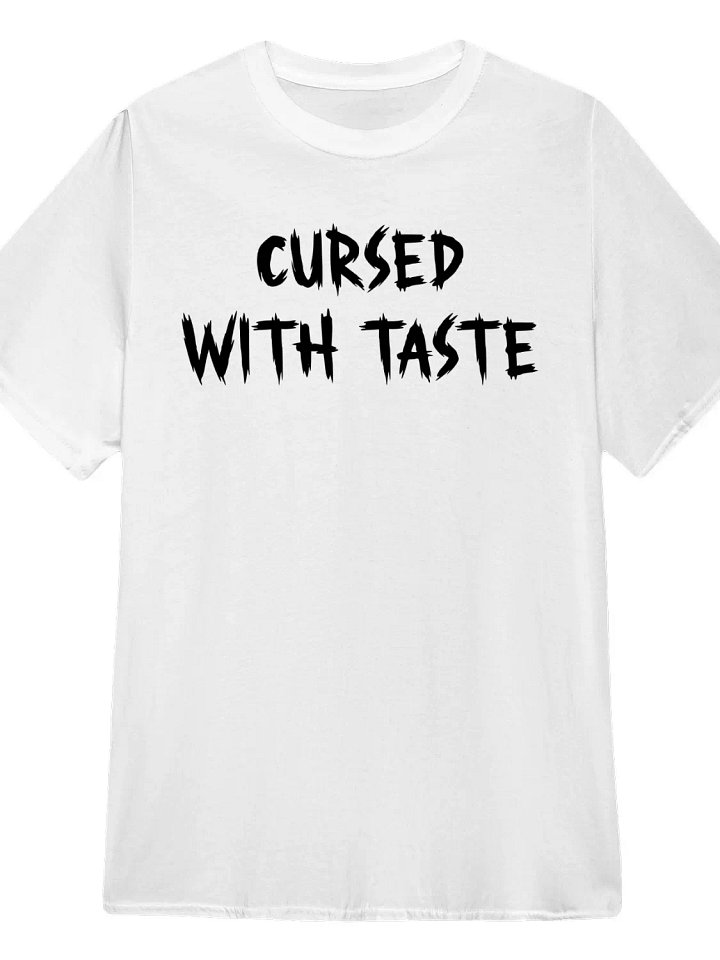 Cursed with Taste T-Shirt product image (1)