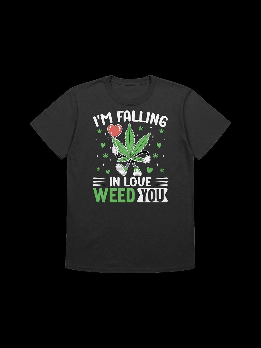 420 Weed - I'M FALLING IN LOVE WEED YOU T-Shirt product image (5)