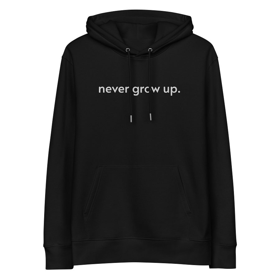 "never grow up." Embroidered Hoodie w/ white text - 100% Organic Cotton product image (3)