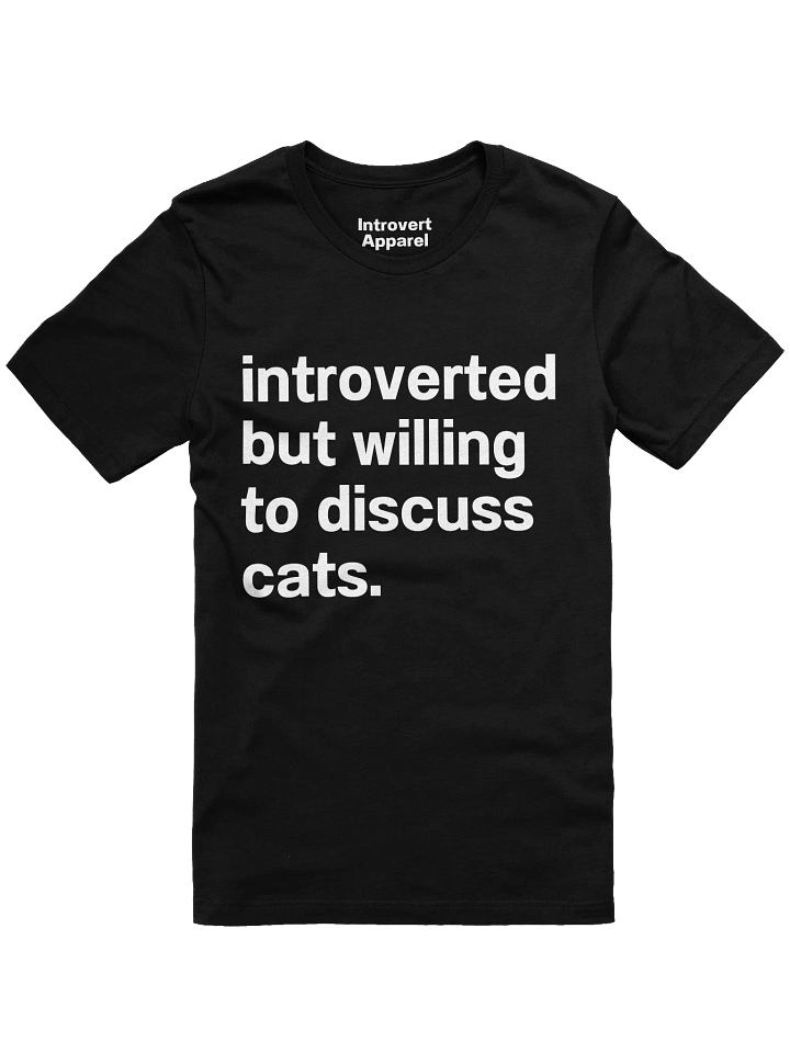 Introverted but willing to discuss cats. Unisex T-Shirt product image (4)