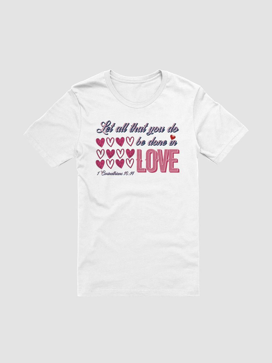 Let All That You Do Be Done In Love Shine T-Shirt product image (1)