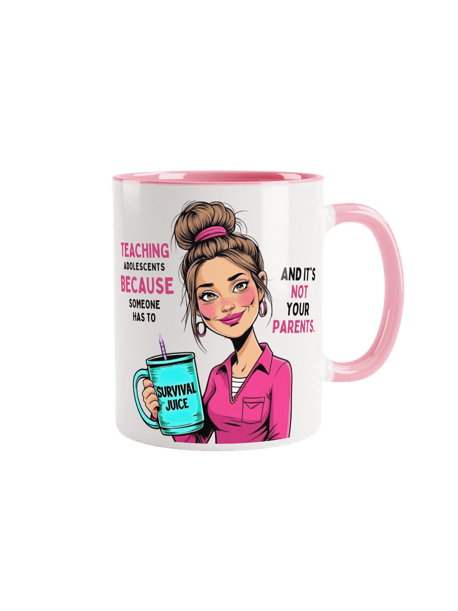 Teaching Adolescents Because Someone Has To Women’s Teacher Mug – Funny Survival Juice Graphic Mug product image (1)