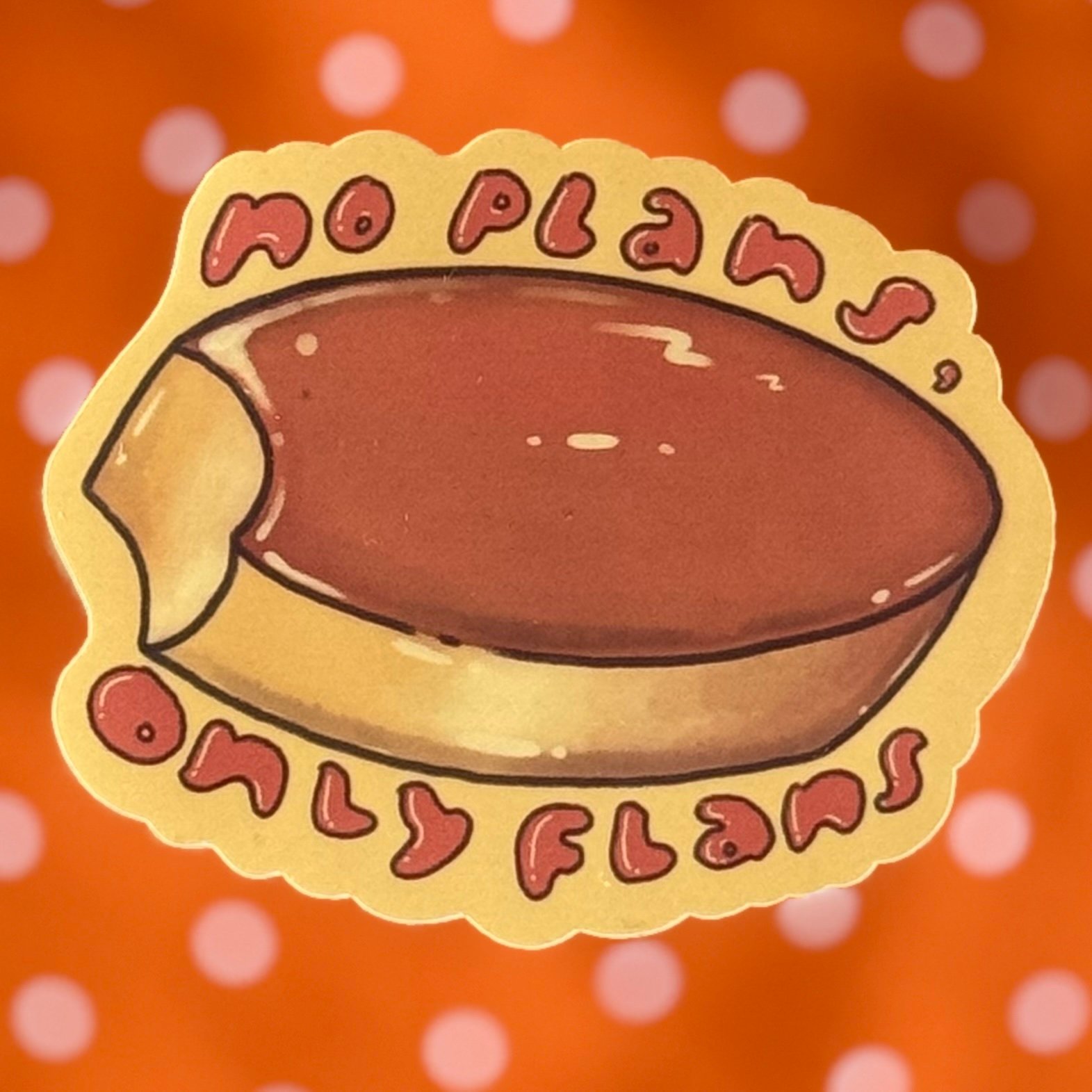 No Plans, Only Flans Waterproof Vinyl Sticker product image (2)