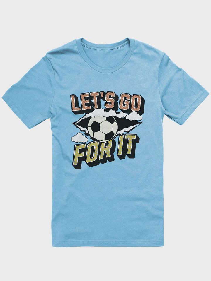 Lets Go For It Soccer Spirit T-Shirt product image (1)